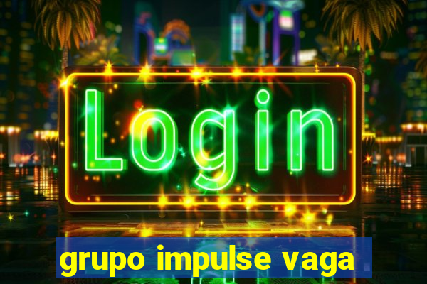 grupo impulse vaga